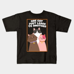 One Cat Just Leads To Another Kids T-Shirt